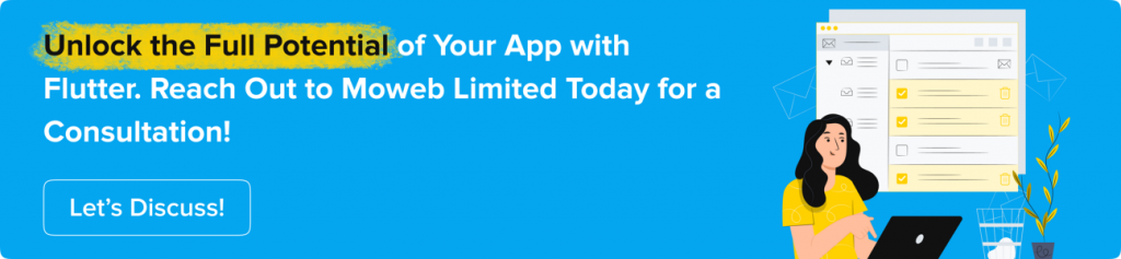 Unlock the full potential of your App with Flutter. Reach out to Moweb Limited today for a Consultant!