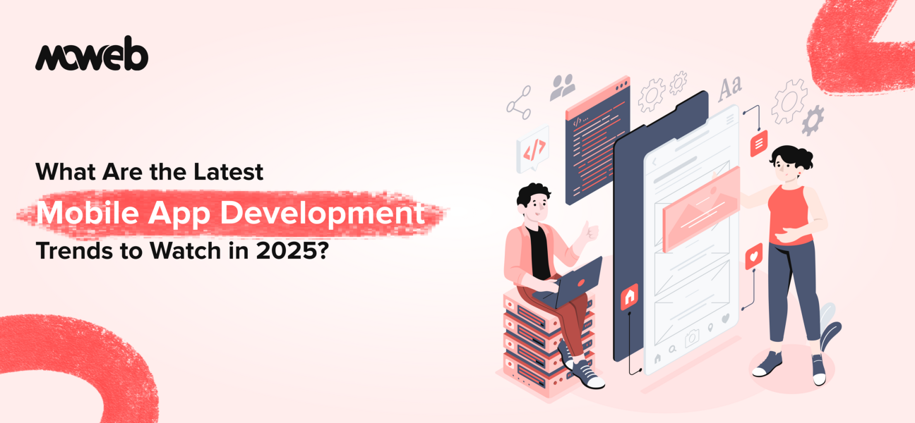 What Are the Latest Mobile App Development Trends to Watch in 2025