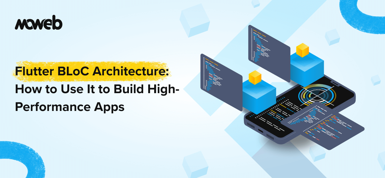 How to Use Flutter BLoC Architecture to Build a High-Performance Apps?